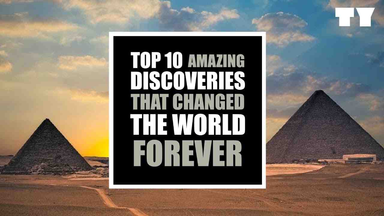 Quelles sont les grandes découvertes du monde ?